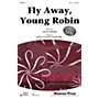 Shawnee Press Fly Away, Young Robin (Together We Sing Series) SSA composed by John Parker