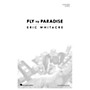 Hal Leonard Fly to Paradise (SATB divisi a cappella) SATB Divisi composed by Eric Whitacre