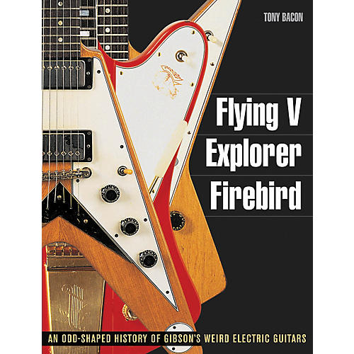 Flying V Explorer Firebird: An Odd-Shapted History Of Gibson'S Weird Electric Guitars