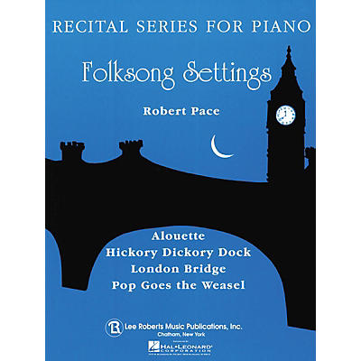 Lee Roberts Folk Song Settings (Recital Series for Piano, Blue (Book I)) Pace Piano Education Series