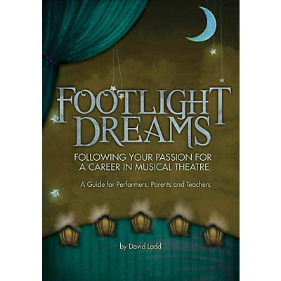 Hal Leonard Footlight Dreams (Following Your Passion for a Career in Musical Theatre) Book