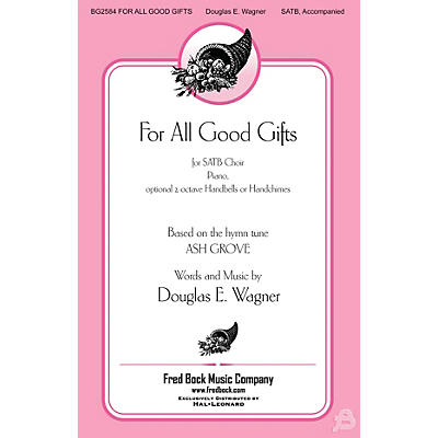 Fred Bock Music For All Good Gifts SATB composed by Douglas E. Wagner