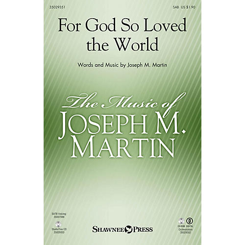 Shawnee Press For God So Loved the World (Based on John 3:16) SAB composed by Joseph M. Martin