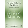 Shawnee Press For God So Loved the World (Based on John 3:16)  StudioTrax CD Studiotrax CD Composed by Joseph M. Martin