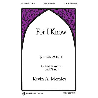 John Rich Music Press For I Know SATB composed by Kevin Memley