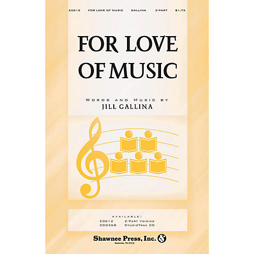 Shawnee Press For Love of Music 2-Part composed by Jill Gallina