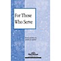 Shawnee Press For Those Who Serve SATB composed by Joseph M. Martin