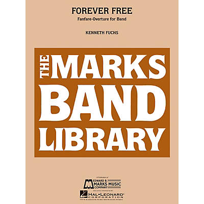 Edward B. Marks Music Company Forever Free (Fanfare-Overture for Band) Concert Band Level 4 Composed by Kenneth Fuchs