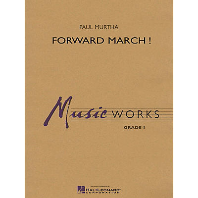 Hal Leonard Forward March! Concert Band Level 1 Composed by Paul Murtha