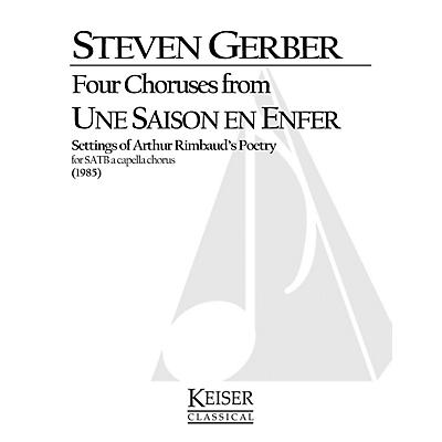 Lauren Keiser Music Publishing Four Choruses from Une Saison En Enfer (Rimbaud) SATB a cappella Composed by Steven Gerber