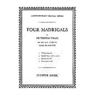 CHESTER MUSIC Four Madrigals SATB Composed by Thomas Wyatt Arranged by Thea Musgrave