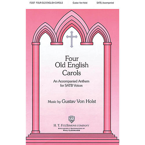 H.T. FitzSimons Company Four Old English Carols SATB composed by Gustav Holst