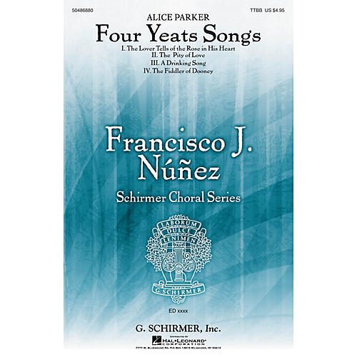 G. Schirmer Four Yeats Songs (Francisco Núñez Choral Series) TTBB composed by Alice Parker