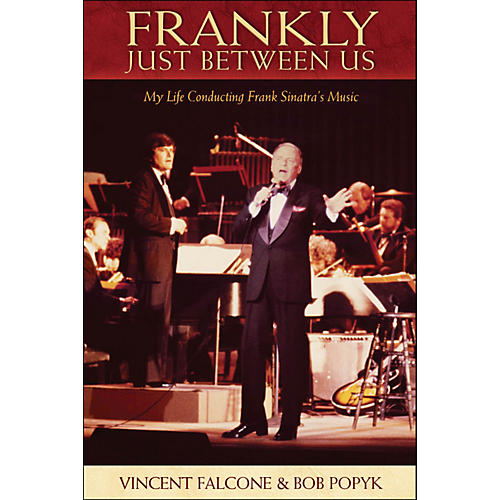 Frankly - Just Between Us: My Life Conducting Frank Sinatra's Music