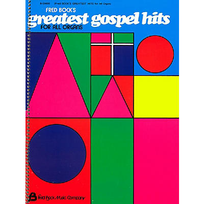 Fred Bock Music Fred Bock's Greatest Gospel Hits (For All Organs) Fred Bock Publications Series