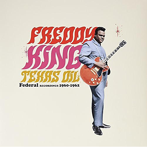 Freddy King - Texas Oil: Federal Recordings 1960-1962