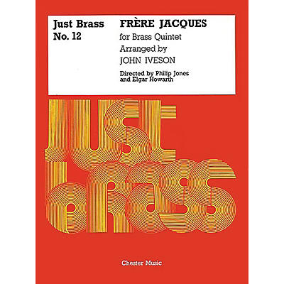 CHESTER MUSIC Frere Jacques (Just Brass Series, No. 12) Music Sales America Series Arranged by John Iveson