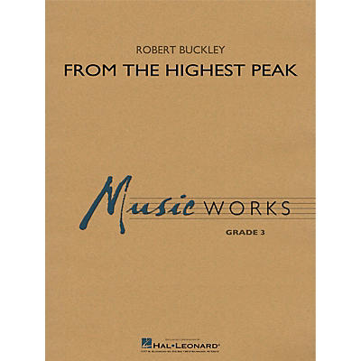 Hal Leonard From the Highest Peak Concert Band Level 3 Composed by Robert Buckley