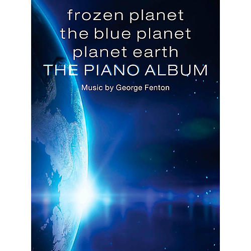 Frozen Planet, The Blue Planet, Planet Earth: The Piano Album Songbook