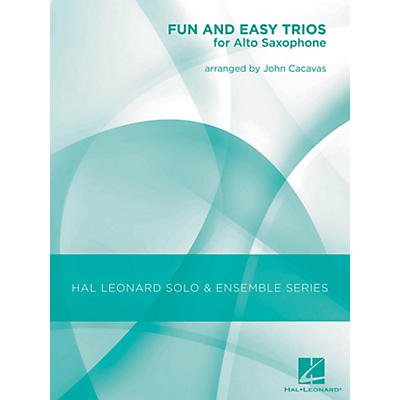 Hal Leonard Fun & Easy Trios for Alto Sax - Hal Leonard Solo & Ensemble Series Arranged By John Cacavas