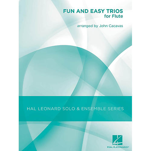 Hal Leonard Fun & Easy Trios for Flute - Hal Leonard Solo & Ensemble Series Arranged By John Cacavas