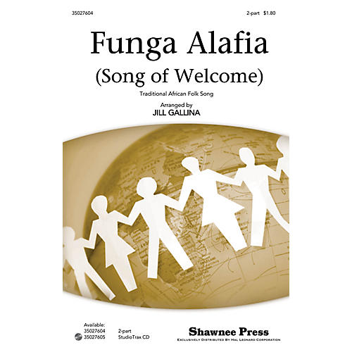 Shawnee Press Funga Alafia (Song of Welcome) 2-PART arranged by Jill Gallina
