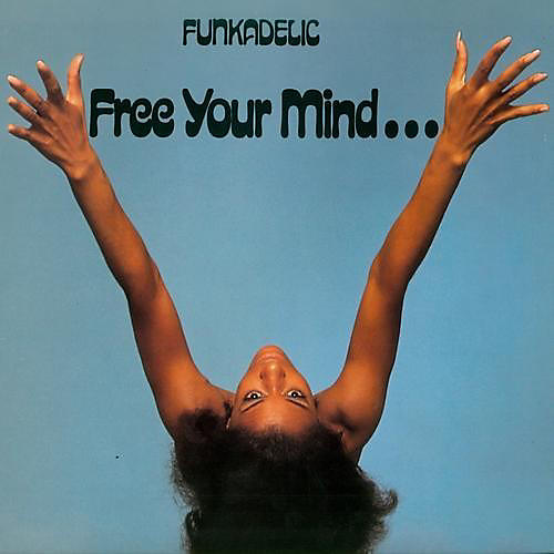 Funkadelic - Free Your Mind...and Your Ass Will Follow