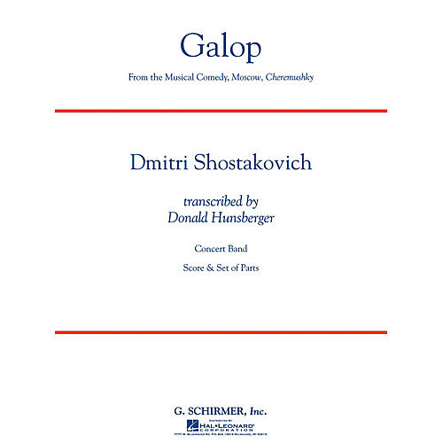 G. Schirmer Galop (from the musical comedy Moscow, Cheremushky) Concert Band Level 4 Composed by Dmitri Shostakovich