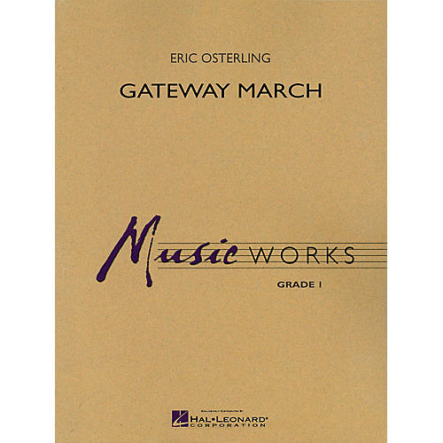 Hal Leonard Gateway March Concert Band Level 1.5 Composed by Eric Osterling