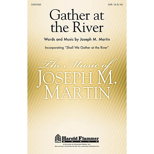 Shawnee Press Gather at the River (Incorporating Shall We Gather at the River) SATB composed by Joseph M. Martin