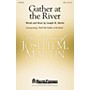Shawnee Press Gather at the River (Incorporating Shall We Gather at the River) SATB composed by Joseph M. Martin