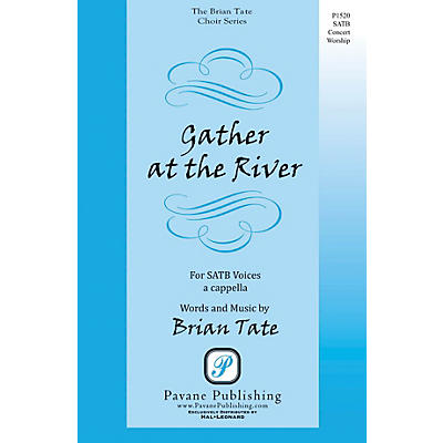 PAVANE Gather at the River SATB a cappella composed by Brian Tate