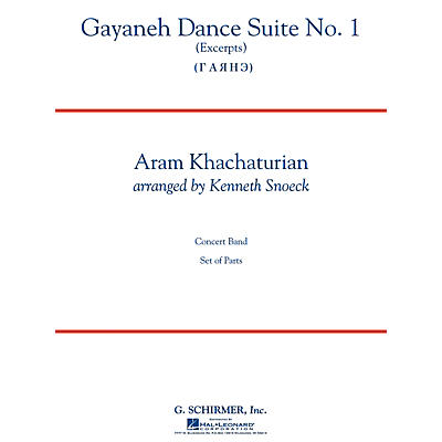 G. Schirmer Gayaneh Dance Suite No. 1 Concert Band Level 4-5 Composed by Aram Khachaturian Arranged by Kenneth Snoeck