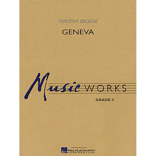 Hal Leonard Geneva Concert Band Level 3 Composed by Timothy Broege