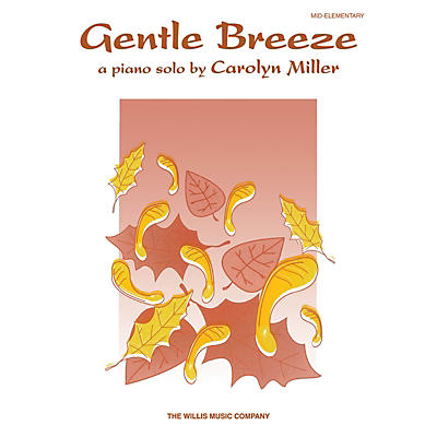 Willis Music Gentle Breeze (Mid-Elem Level) Willis Series by Carolyn Miller