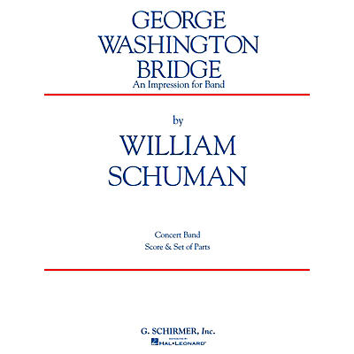 G. Schirmer George Washington Bridge (Score and Parts) Concert Band Level 4-6 Composed by William Schuman