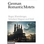 Novello German Romantic Motets - Reger to Wolf SATB