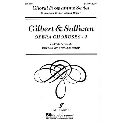 Faber Music LTD Gilbert & Sullivan Opera Choruses, Vol 2 Faber Program Series by Gilbert & Sullivan Edited by Ronald Corp