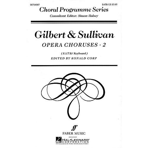 Faber Music LTD Gilbert & Sullivan Opera Choruses, Vol 2 Faber Program Series by Gilbert & Sullivan Edited by Ronald Corp