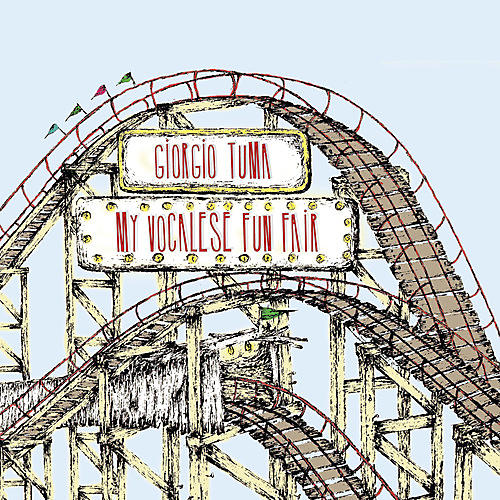Giorgio Tuma - My Vocalese Fun Fair (25th Elefant Anniversary Rei