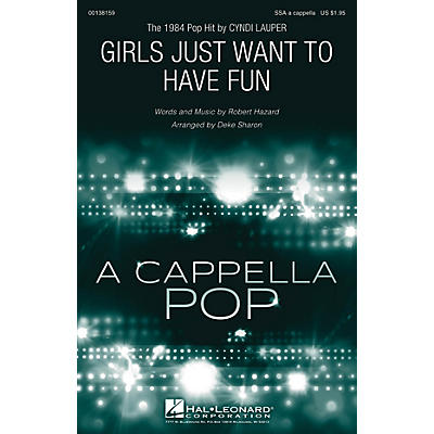 Hal Leonard Girls Just Want to Have Fun SSA A Cappella by Cyndi Lauper arranged by Deke Sharon