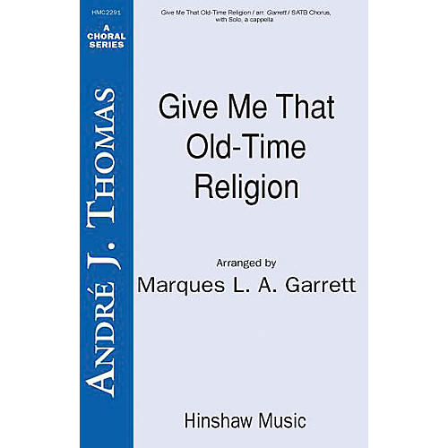 Hinshaw Music Give Me That Old Time Religion SATB arranged by Marques Garrett