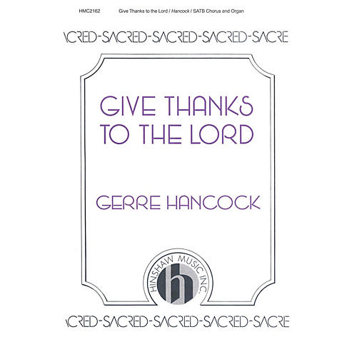 Hinshaw Music Give Thanks to the Lord SATB composed by Gerre Hancock