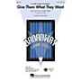 Hal Leonard Give Them What They Want (from Dirty Rotten Scoundrels) SAB Arranged by Ed Lojeski