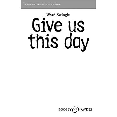 Boosey and Hawkes Give Us This Day SATB a cappella composed by Ward Swingle