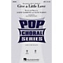 Hal Leonard Give a Little Love SATB by Ziggy Marley arranged by Alan Billingsley