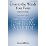 Shawnee Press Give to the Winds Your Fears SATB composed by Joseph M. Martin