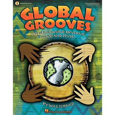 Hal Leonard Global Grooves (Exploring World Rhythms, Songs and Styles) Teacher Book w/Enhanced CD by Will Schmid