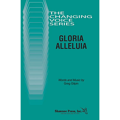 Shawnee Press Gloria Alleluia (Changing Voices Series) TB composed by Greg Gilpin
