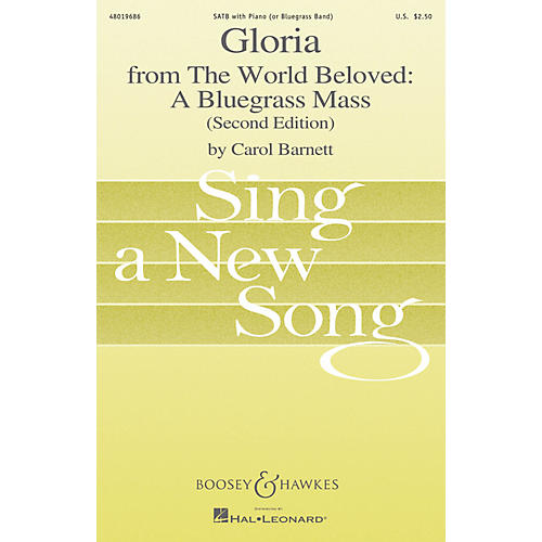 Boosey and Hawkes Gloria (from The World Beloved: A Bluegrass Mass) Sing a New Song Series SATB composed by Carol Barnett